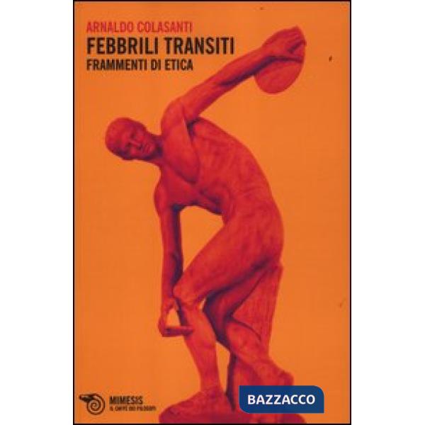 Febbrili transiti. Frammenti di etica