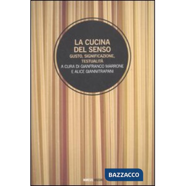 Cucina del senso. Gusto, significazione, testualità (La)