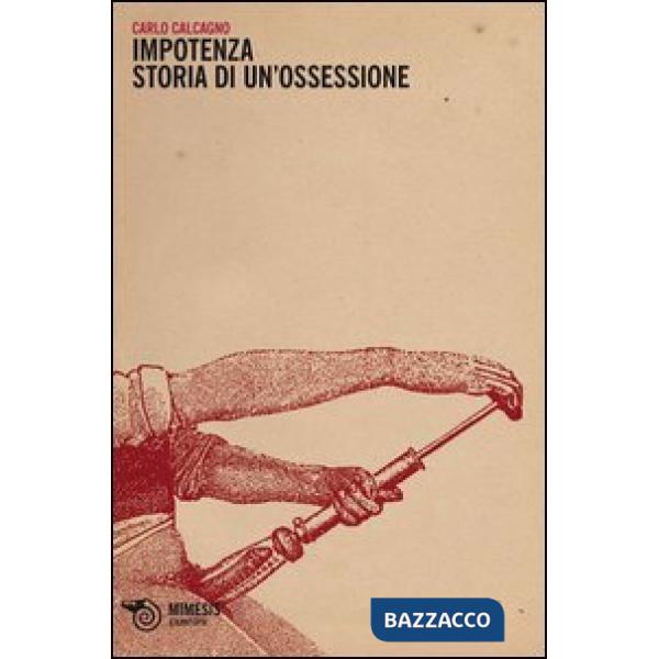 Impotenza. Storia di un'ossessione
