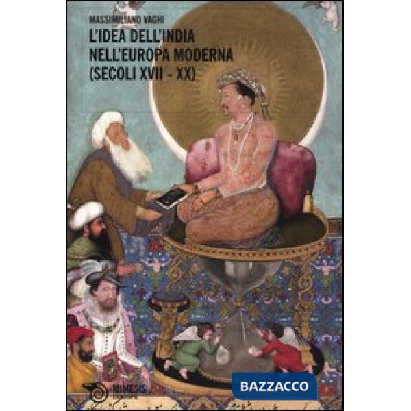 Idea dell'India nell'Europa moderna (secoli XVII-XX) (L')