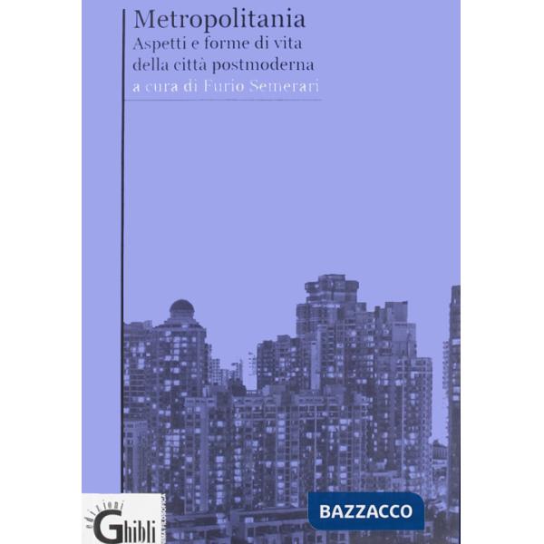 Metropolitania. Aspetti e forme di vita delle città postmoderne