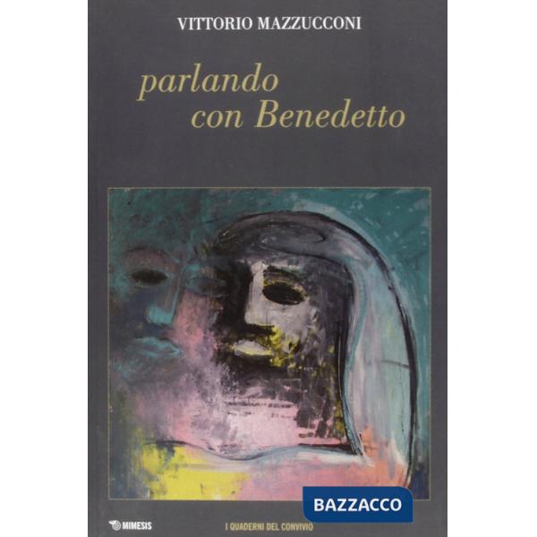 Parlando con Benedetto. Quaderni del convivio