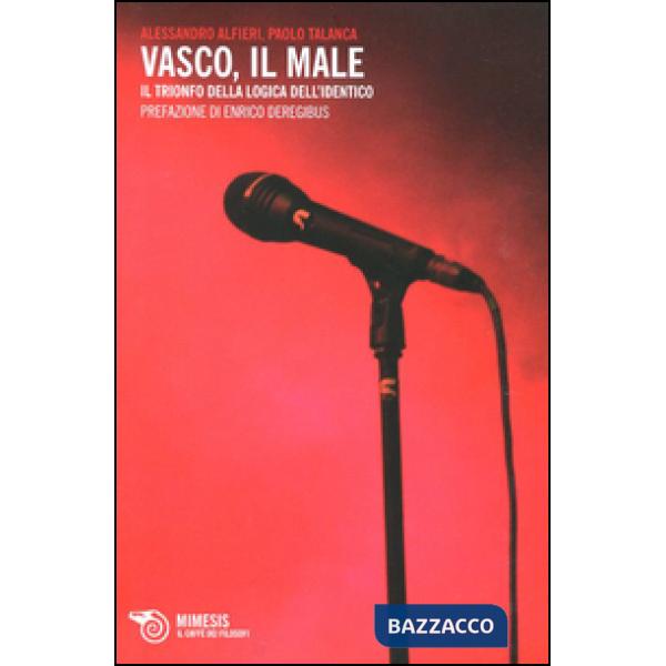 Vasco, il male. Il trionfo della logica dell'identico