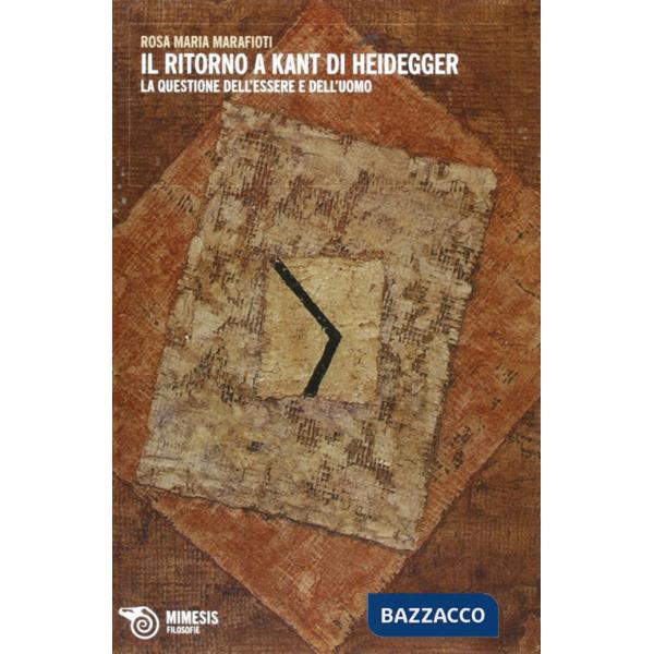 Ritorno a Kant di Heidegger. La questione dell'essere e dell'uomo (Il)