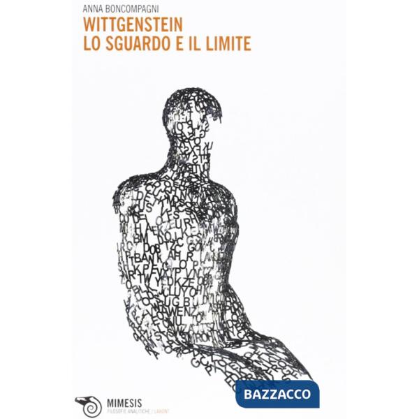 Wittgenstein. Lo sguardo e il limite