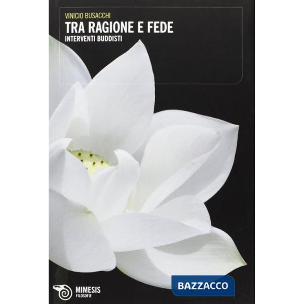 Tra ragione e fede. Interventi buddisti
