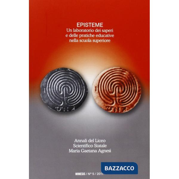 Episteme. Un laboratorio dei saperi e delle pratiche educative nella scuola superiore. Vol. 5