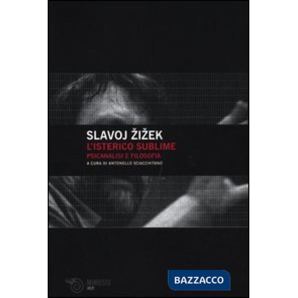 Isterico sublime. Psicanalisi e filosofia (L')