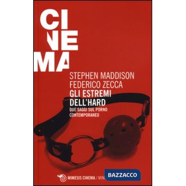 Estremi dell'hard. Due saggi sul porno contemporaneo (Gli)