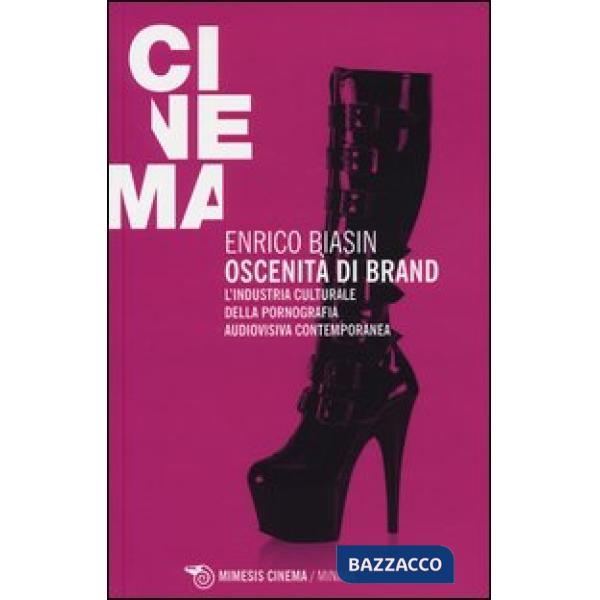 Oscenità di brand. L'industria culturale della pornografia audiovisiva contemporanea