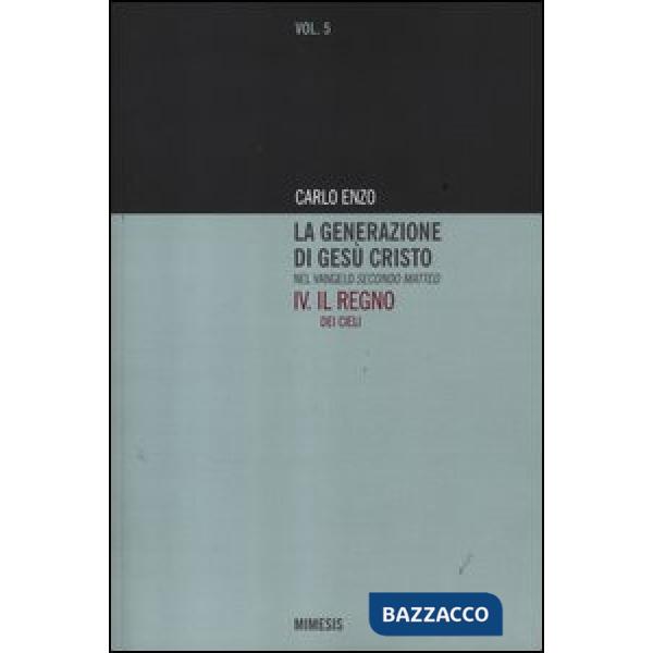 Generazione di Gesù Cristo nel Vangelo secondo Matteo (La). Vol. 4: Il regno dei