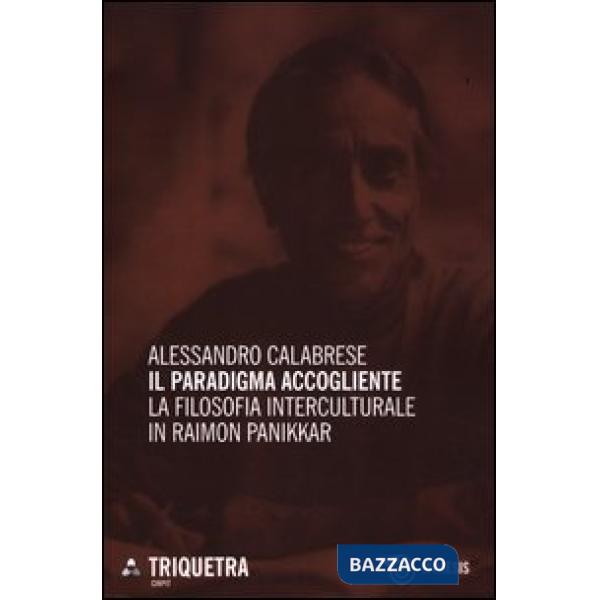 Paradigma accogliente. La filosofia interculturale in Raimon Panikkar (Il)