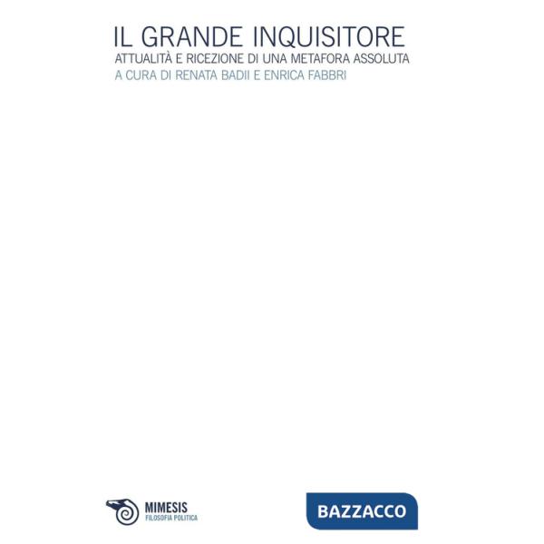 Grande inquisitore. Attualità e ricezione di una metafora assoluta (Il)