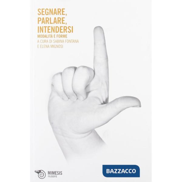 Segnare, parlare, intendersi. Modalità e forme