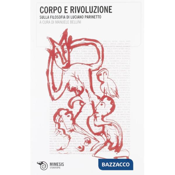 Corpo e rivoluzione. Sulla filosofia di Luciano Parinetto