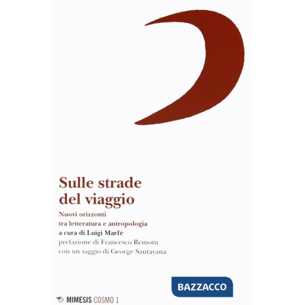 Sulle strade del viaggio. Nuovi orizzonti tra letteratura e antropologia
