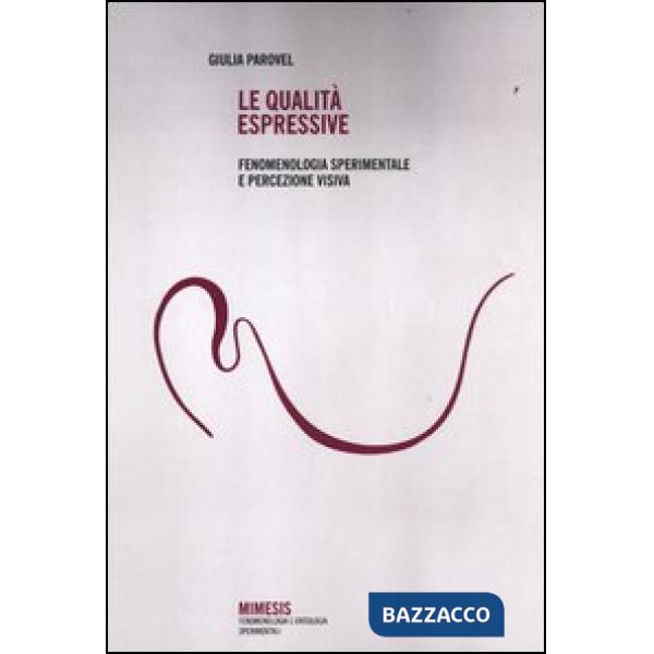 Qualità espressive. Fenomenologia sperimentale e percezione visiva (Le)