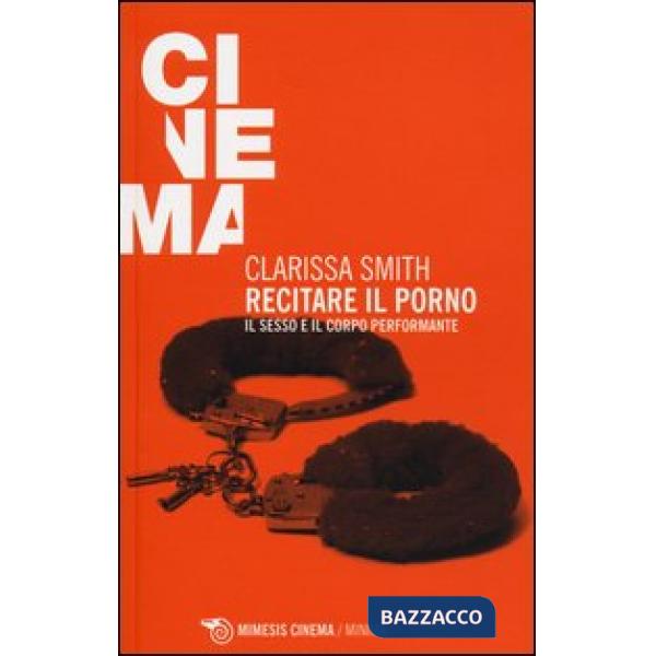 Recitare il porno. Il sesso e il corpo performante