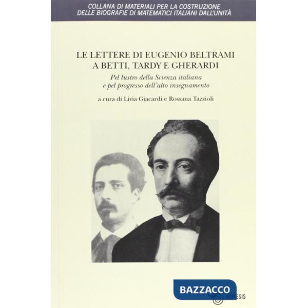 Lettere di Eugenio Beltrami a Betti, Tardy e Gherardi. Pel lustro della scienza 