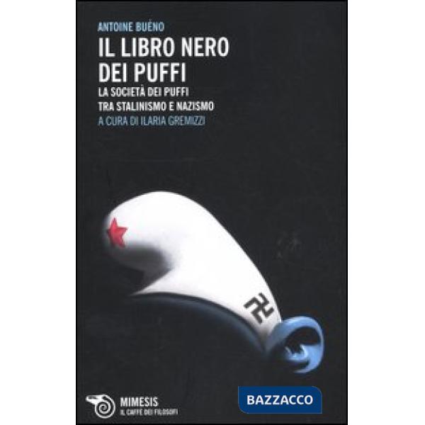 Libro nero dei Puffi. La società dei Puffi tra stalinismo e nazismo (Il)