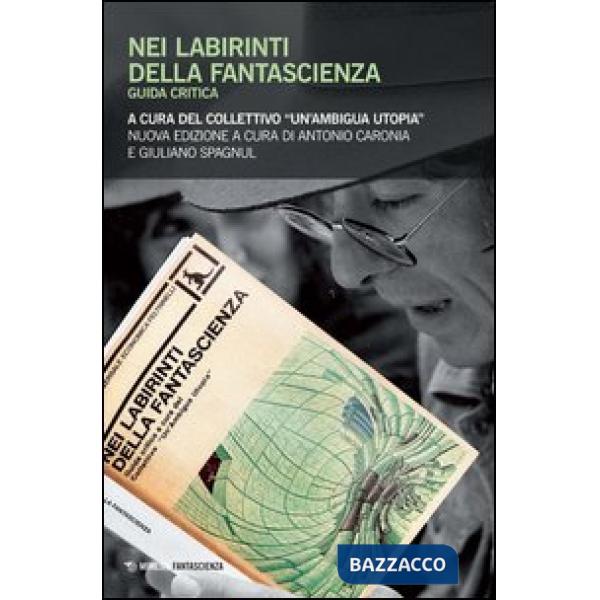 Nei labirinti della fantascienza. Guida critica. Collettivo ambigua utopia