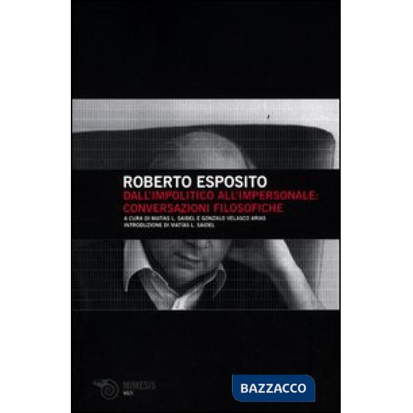 Dall'impolitico all'impersonale: conversazioni filosofiche