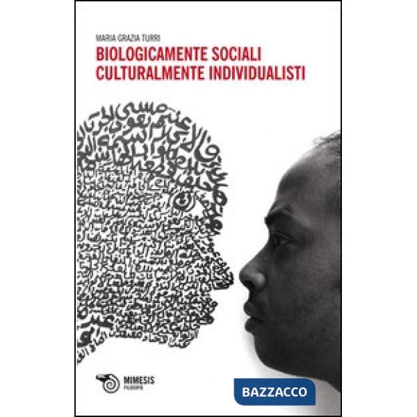 Biologicamente sociali, culturalmente individualisti