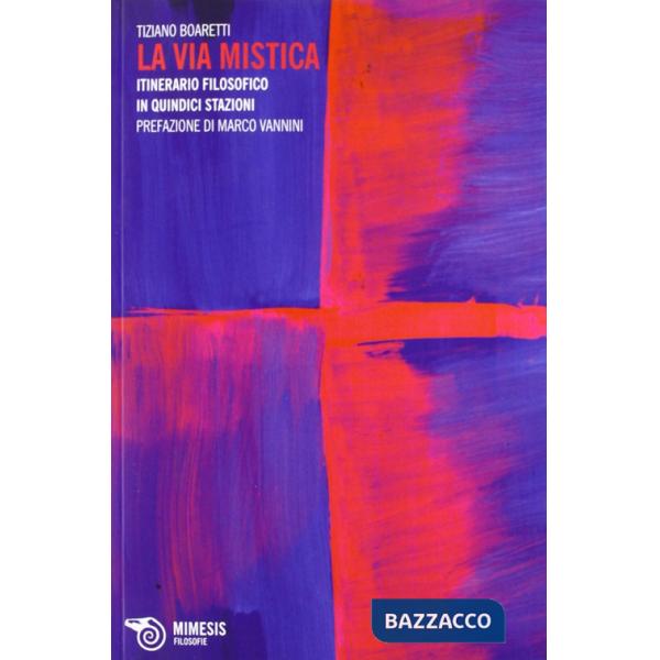Via mistica. Itinerario filosofico in quindici stazioni (La)