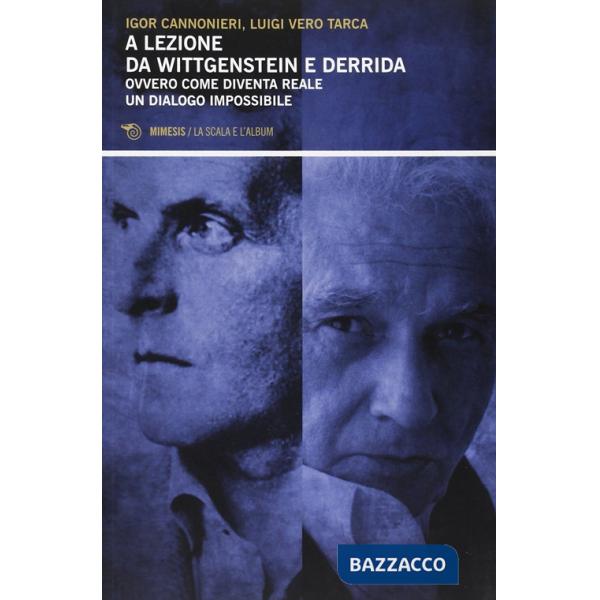 A lezione di Wittgenstein e Derrida. Ovvero come diventa reale un dialogo imposs