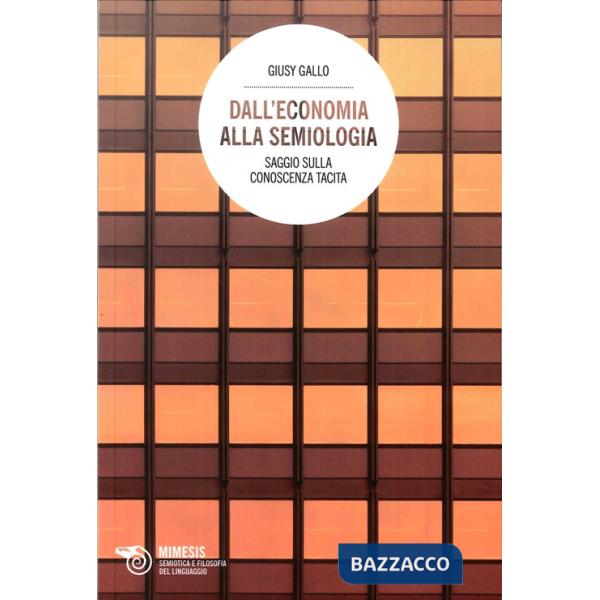 Dall'economia alla semiologia. Saggio sulla conoscenza tacita