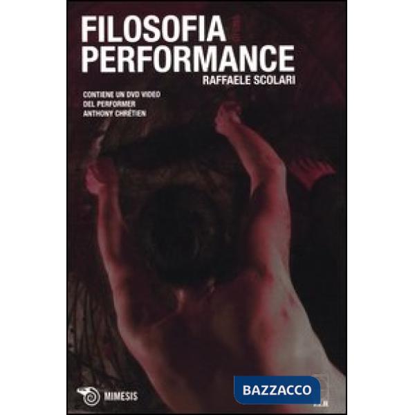 Filosofia di una performance-Philosophie d'une performance. Con DVD