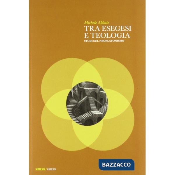 Tra esegesi e teologia. Studi sul neoplatonismo
