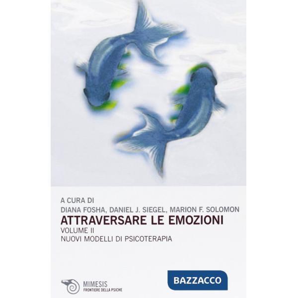 Attraversare le emozioni. Vol. 2: I nuovi modelli di psicoterapia
