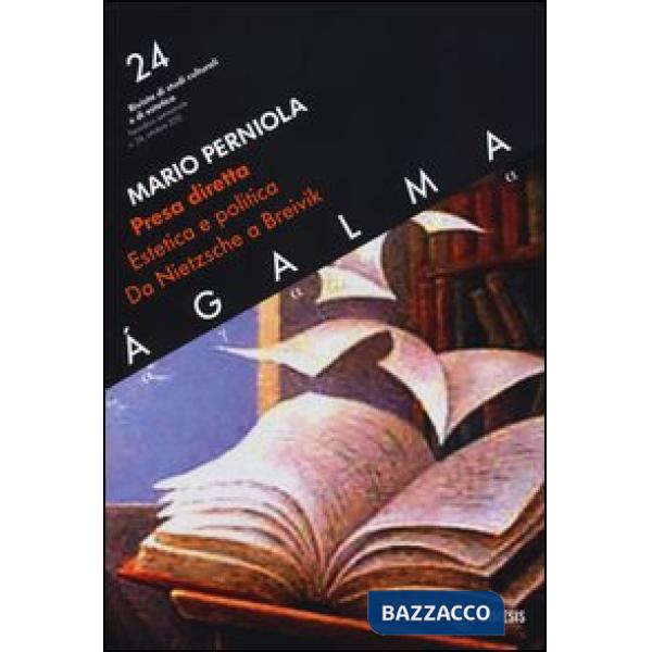 Ágalma. Vol. 24: Presa diretta. Estetica e politica da Nietzsche a Breivik.