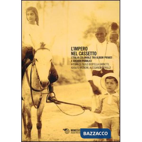 Impero nel cassetto. L'Italia coloniale tra album privati e archivi pubblici (L'