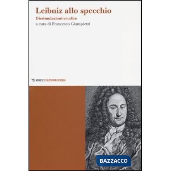 Leibniz allo specchio. Dissimulazioni erudite