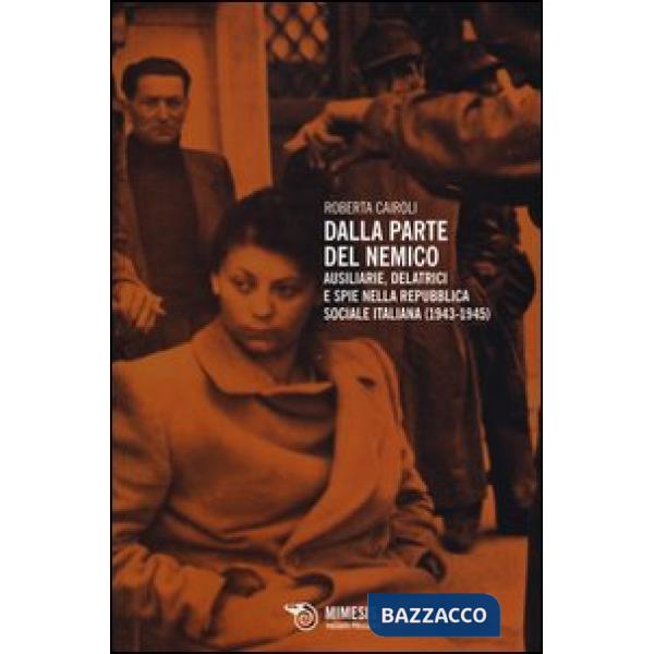 Dalla parte del nemico. Ausiliarie, delatrici e spie nella Repubblica sociale it