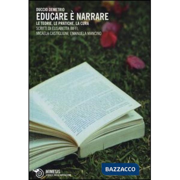 Educare è narrare. Le teorie, le pratiche, la cura