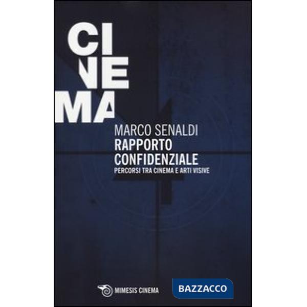 Rapporto confidenziale. Percorsi tra cinema e arti visive