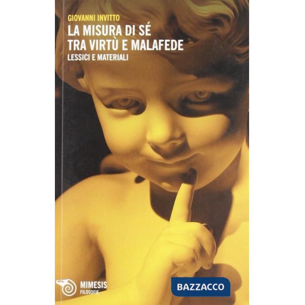 Misura di sé tra virtù e malafede. Lessici e materiali per un discorso in framme