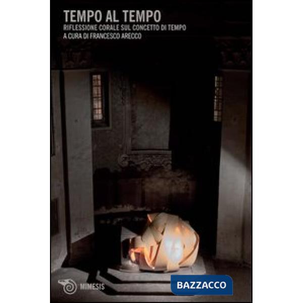 Tempo al tempo. Riflessione corale sul concetto di tempo