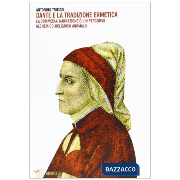 Dante e la tradizione alchemica. La Commedia: narrazione di un percorso religios
