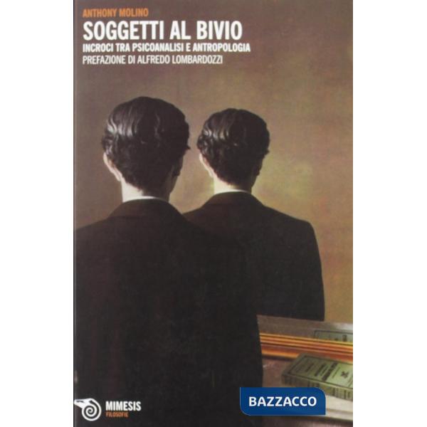 Soggetti al bivio. Incroci tra psicoanalisi e antropologia