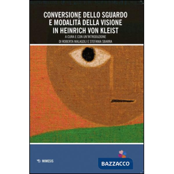 Conversione dello sguardo e modalità della visione in Heinrich Von Kleist