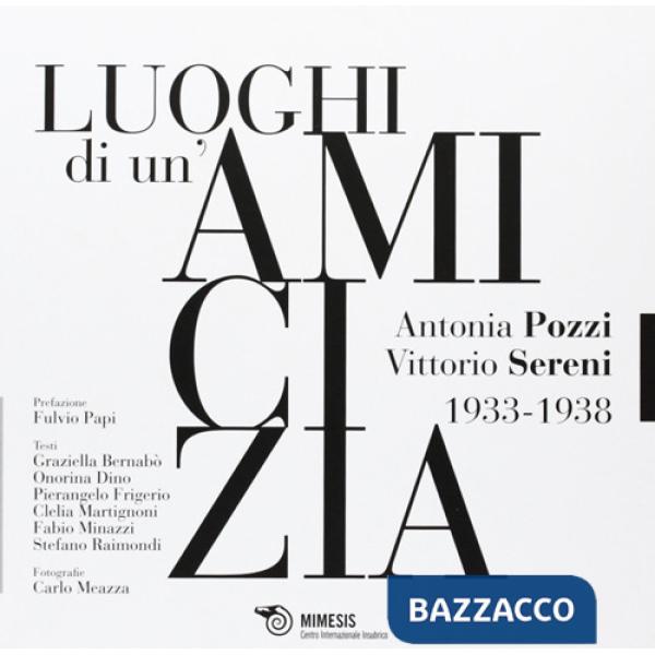Luoghi di un'amicizia. Antonia Pozzi Vittorio Sereni 1933-1938 (I)