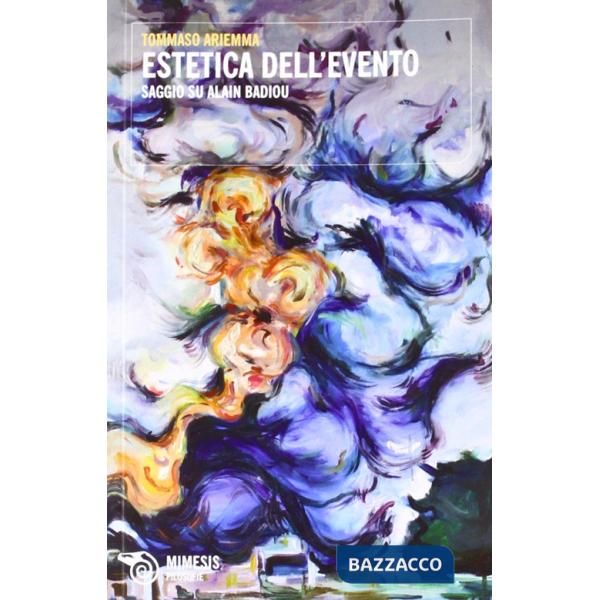 Estetica dell'evento. Saggio su Alain Badiou