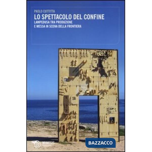 Spettacolo del confine. Lampedusa tra produzione e messa in scena della frontier