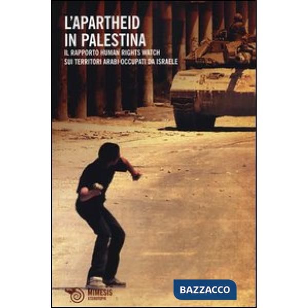 Apartheid in Palestina. Il rapporto Human Rights Watch sui territori arabi occup