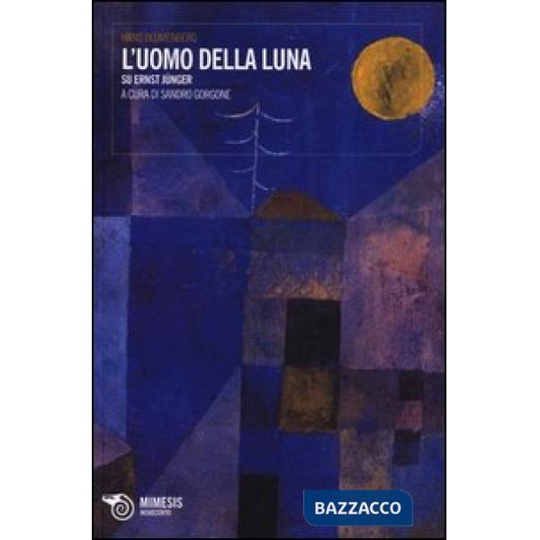 Uomo della luna. Su Ernst Jünger (L')