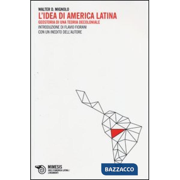 Idea di America Latina. Geostoria di una teoria decoloniale (L')